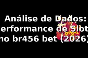 📊 Análise de Dados: Performance de Slots no br456 bet (2026)